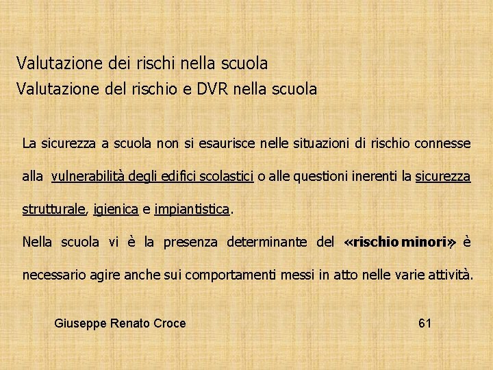 Valutazione dei rischi nella scuola Valutazione del rischio e DVR nella scuola La sicurezza
