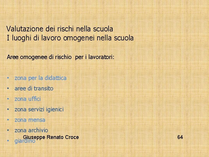 Valutazione dei rischi nella scuola I luoghi di lavoro omogenei nella scuola Aree omogenee