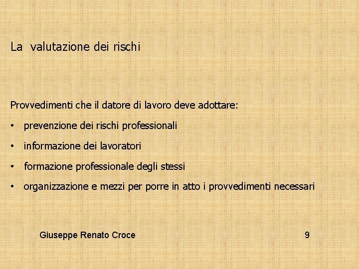 La valutazione dei rischi Provvedimenti che il datore di lavoro deve adottare: • prevenzione