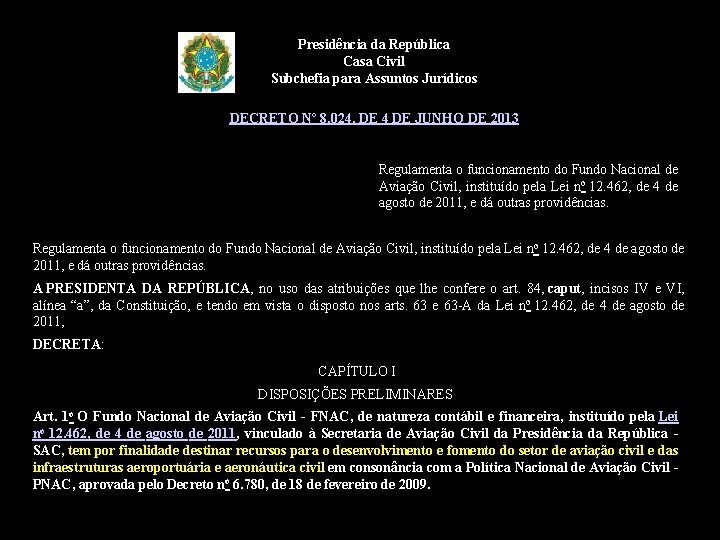 Presidência da República Casa Civil Subchefia para Assuntos Jurídicos DECRETO Nº 8. 024, DE