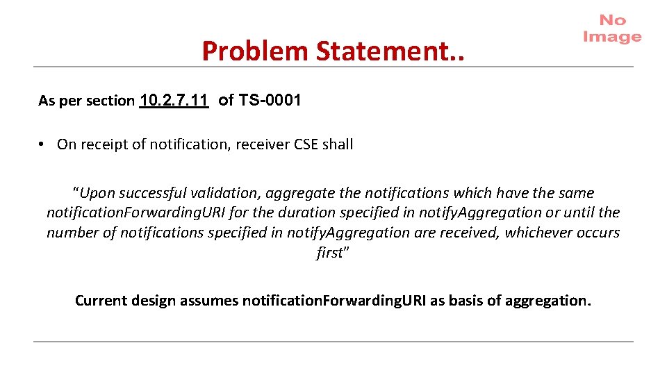Problem Statement. . As per section 10. 2. 7. 11 of TS-0001 • On