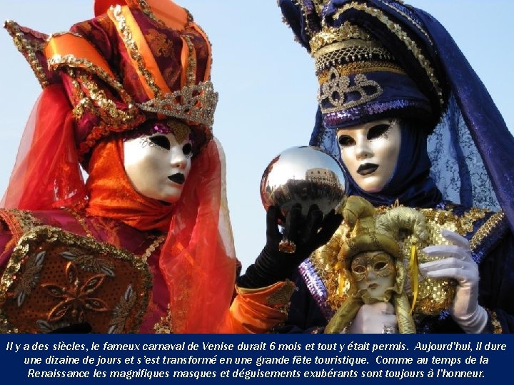 Il y a des siècles, le fameux carnaval de Venise durait 6 mois et