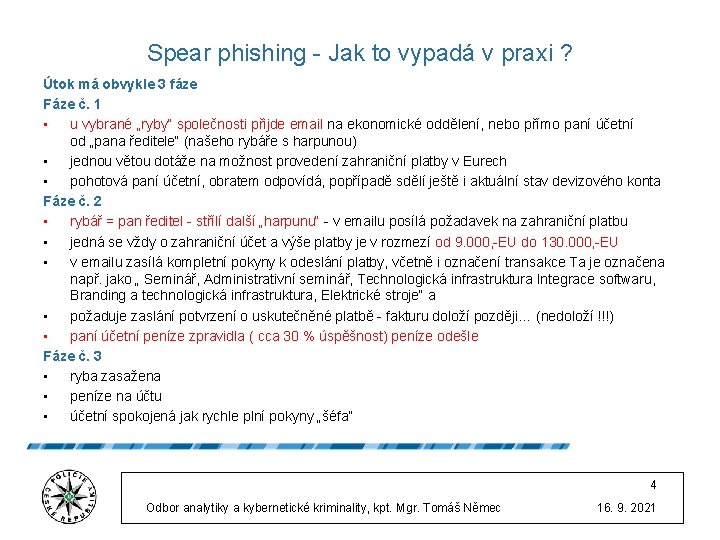 Spear phishing - Jak to vypadá v praxi ? Útok má obvykle 3 fáze