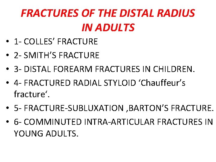 FRACTURES OF THE DISTAL RADIUS IN ADULTS 1 - COLLES’ FRACTURE 2 - SMITH’S