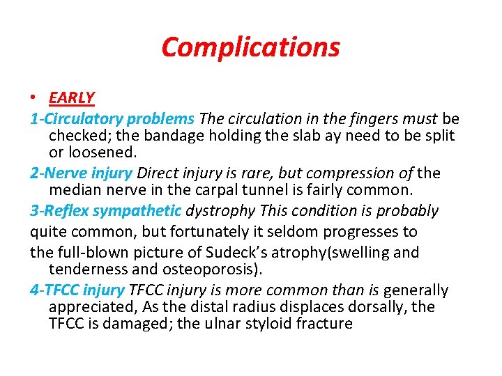 Complications • EARLY 1 -Circulatory problems The circulation in the fingers must be checked;