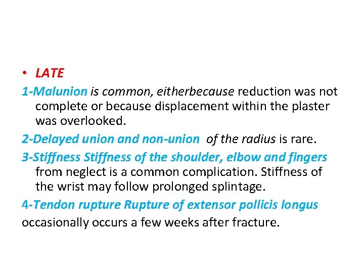  • LATE 1 -Malunion is common, eitherbecause reduction was not complete or because