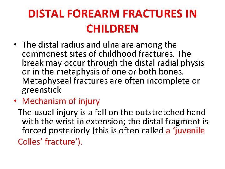 DISTAL FOREARM FRACTURES IN CHILDREN • The distal radius and ulna are among the