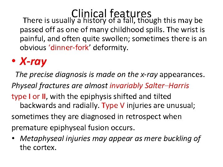 Clinical features There is usually a history of a fall, though this may be