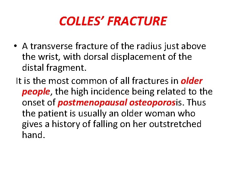 COLLES’ FRACTURE • A transverse fracture of the radius just above the wrist, with