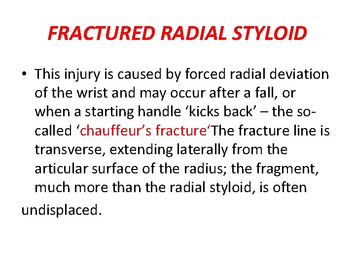 FRACTURED RADIAL STYLOID • This injury is caused by forced radial deviation of the