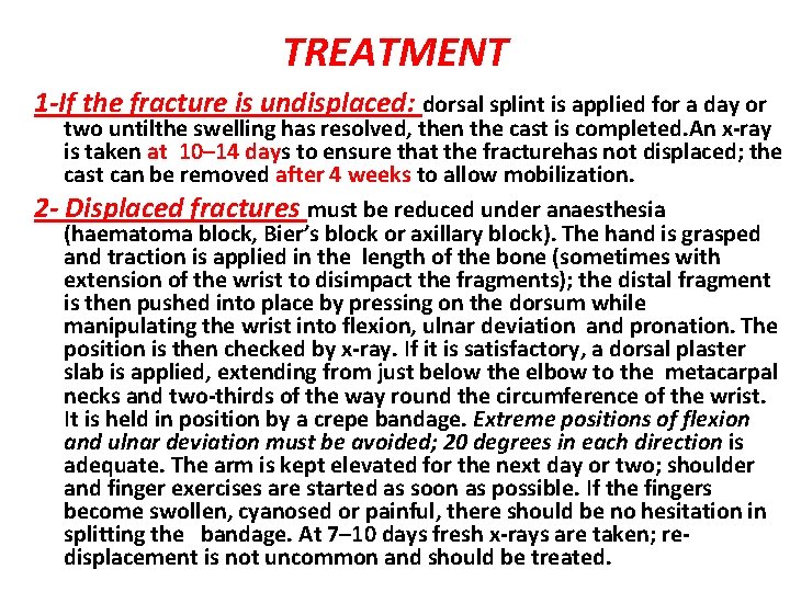 TREATMENT 1 -If the fracture is undisplaced: dorsal splint is applied for a day