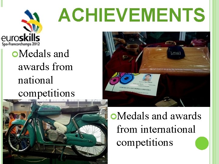 ACHIEVEMENTS Medals and awards from national competitions Medals and awards from international competitions 