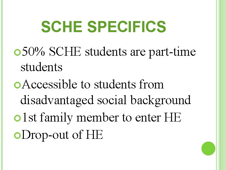 SCHE SPECIFICS 50% SCHE students are part-time students Accessible to students from disadvantaged social