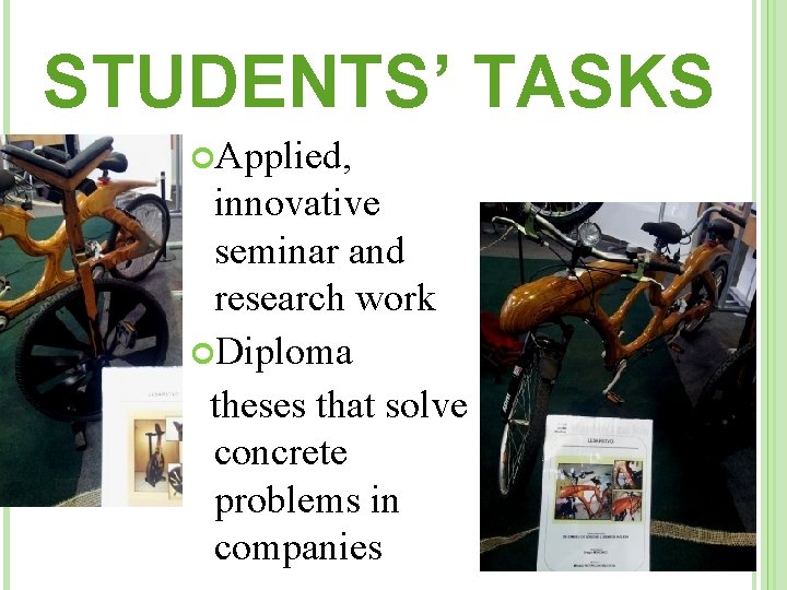 STUDENTS’ TASKS Applied, innovative seminar and research work Diploma theses that solve concrete problems