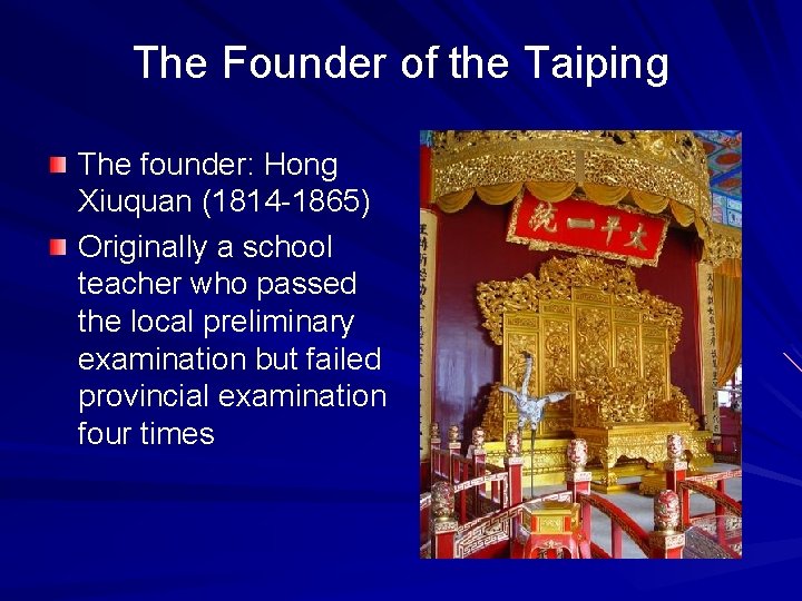 The Founder of the Taiping The founder: Hong Xiuquan (1814 -1865) Originally a school