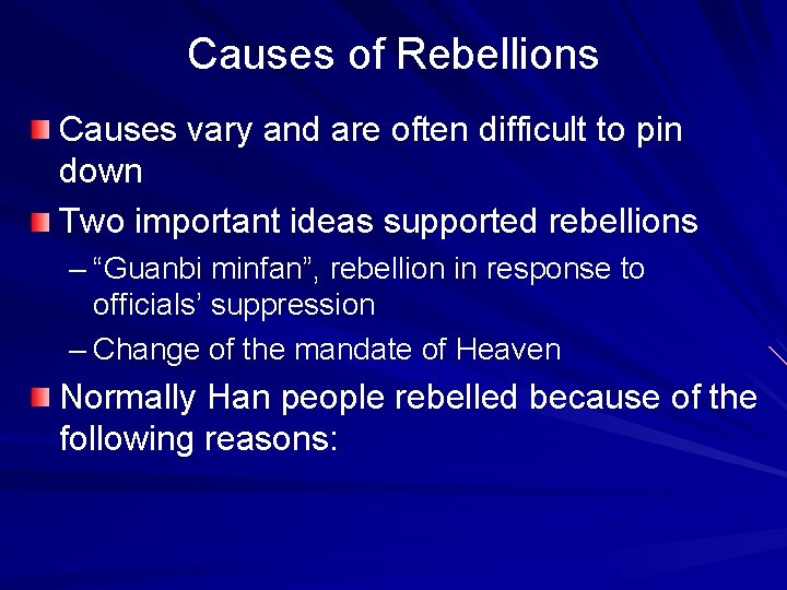 Causes of Rebellions Causes vary and are often difficult to pin down Two important