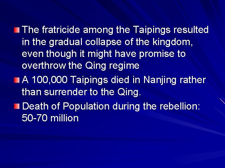 The fratricide among the Taipings resulted in the gradual collapse of the kingdom, even