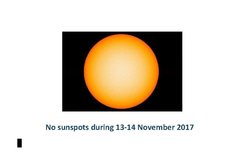 No sunspots during 13 -14 November 2017 No sunspots during 13 -14 November 2017