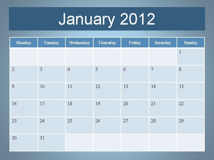 January 2012 Monday Tuesday Wednesday Thursday Friday Saturday Sunday 1 2 3 4 5