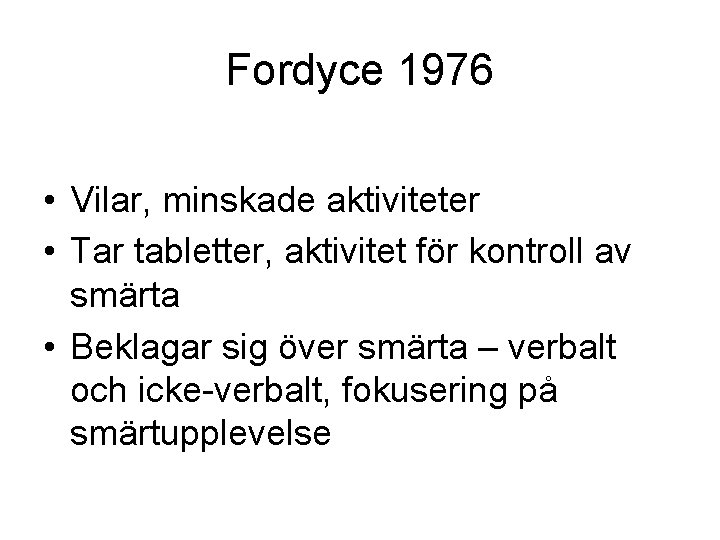 Fordyce 1976 • Vilar, minskade aktiviteter • Tar tabletter, aktivitet för kontroll av smärta