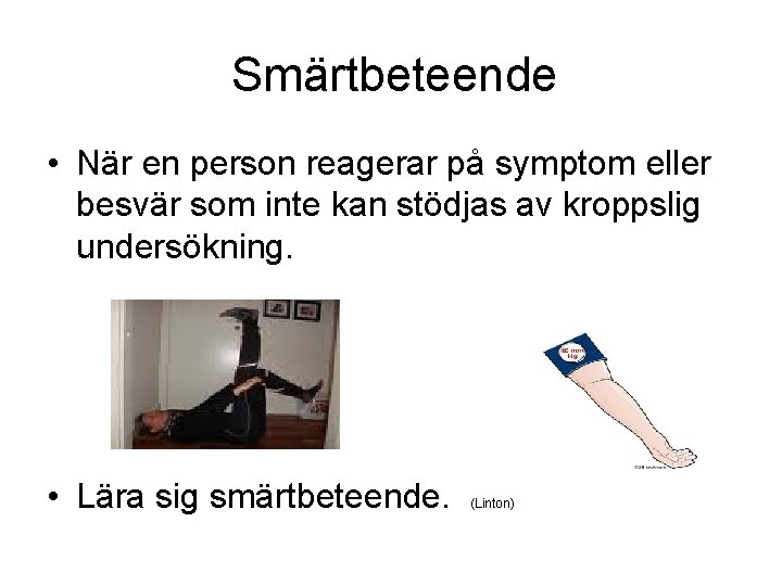 Smärtbeteende • När en person reagerar på symptom eller besvär som inte kan stödjas