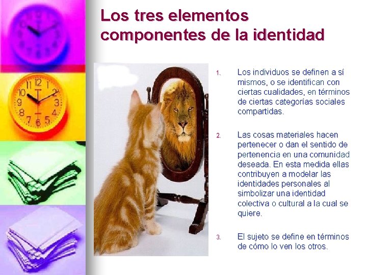 Los tres elementos componentes de la identidad 1. Los individuos se definen a sí