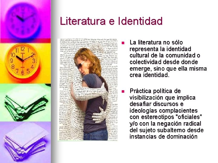 Literatura e Identidad n La literatura no sólo representa la identidad cultural de la