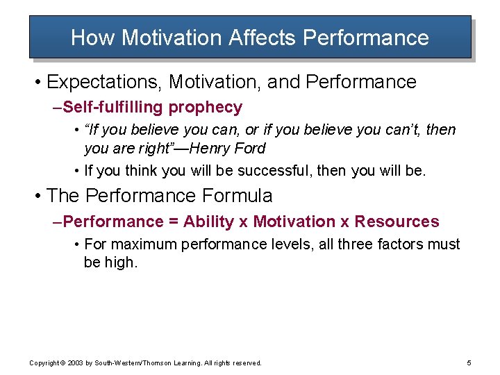 How Motivation Affects Performance • Expectations, Motivation, and Performance – Self-fulfilling prophecy • “If