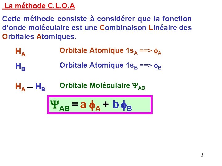 La méthode C. L. O. A Cette méthode consiste à considérer que la fonction