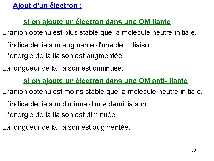 Ajout d'un électron : si on ajoute un électron dans une OM liante :
