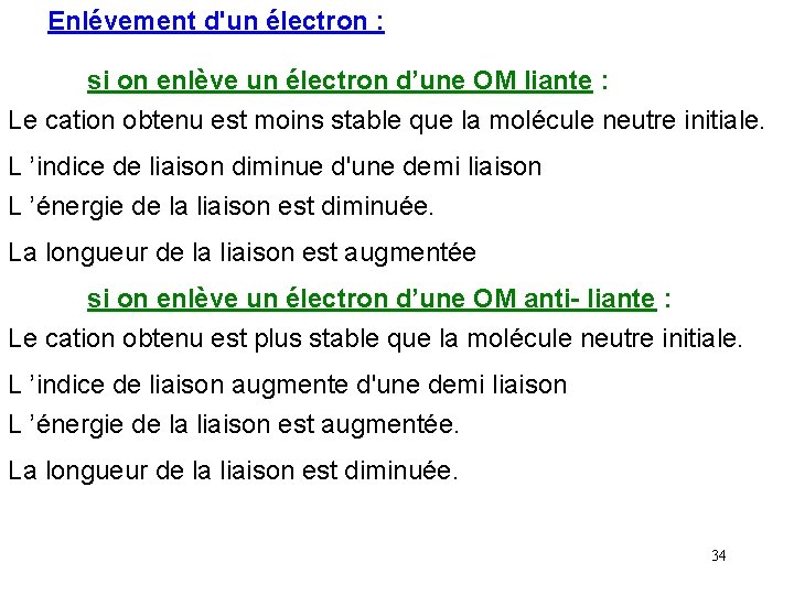 Enlévement d'un électron : si on enlève un électron d’une OM liante : Le