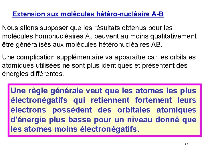 Extension aux molécules hétéro-nucléaire A-B Nous allons supposer que les résultats obtenus pour les