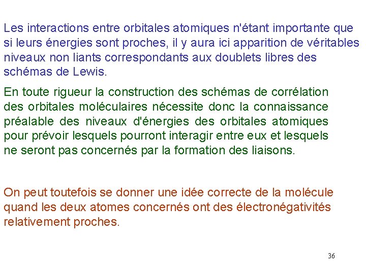 Les interactions entre orbitales atomiques n'étant importante que si leurs énergies sont proches, il