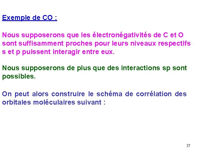 Exemple de CO : Nous supposerons que les électronégativités de C et O sont