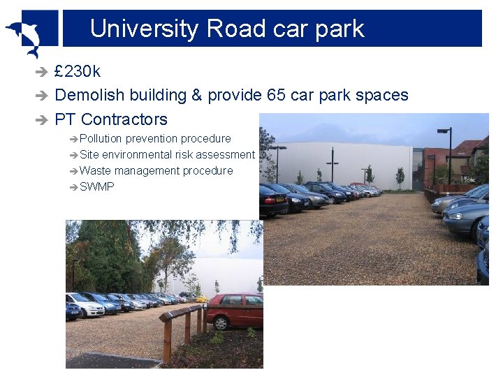 University Road car park £ 230 k è Demolish building & provide 65 car