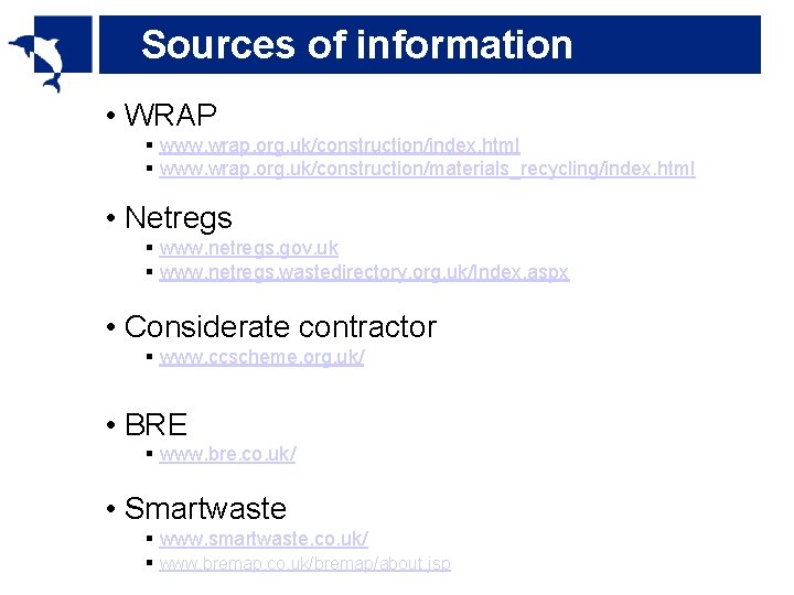 Sources of information • WRAP § www. wrap. org. uk/construction/index. html § www. wrap.