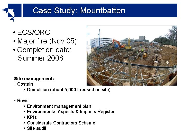 Case Study: Mountbatten • ECS/ORC • Major fire (Nov 05) • Completion date: Summer