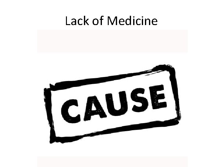 Lack of Medicine 