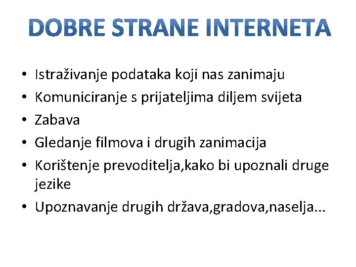 Istraživanje podataka koji nas zanimaju Komuniciranje s prijateljima diljem svijeta Zabava Gledanje filmova i