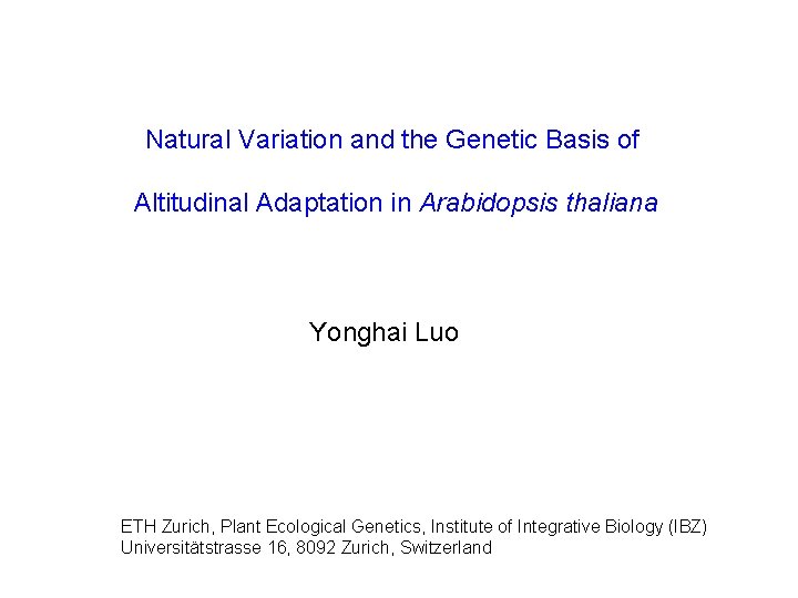 Natural Variation and the Genetic Basis of Altitudinal Adaptation in Arabidopsis thaliana Yonghai Luo