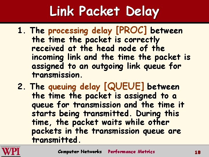 Link Packet Delay 1. The processing delay [PROC] between the time the packet is