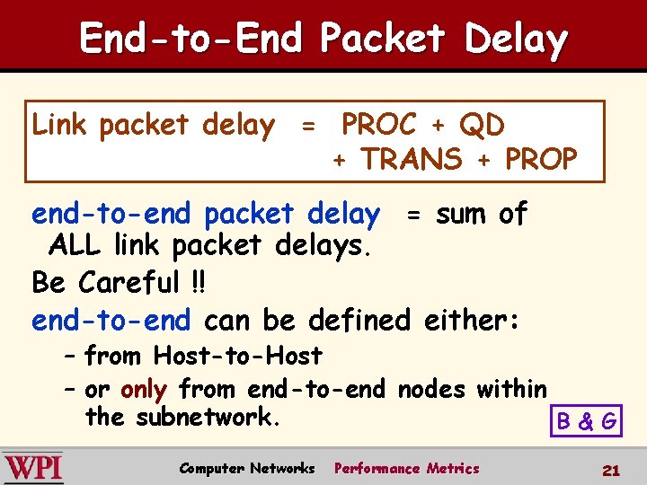 End-to-End Packet Delay Link packet delay = PROC + QD + TRANS + PROP