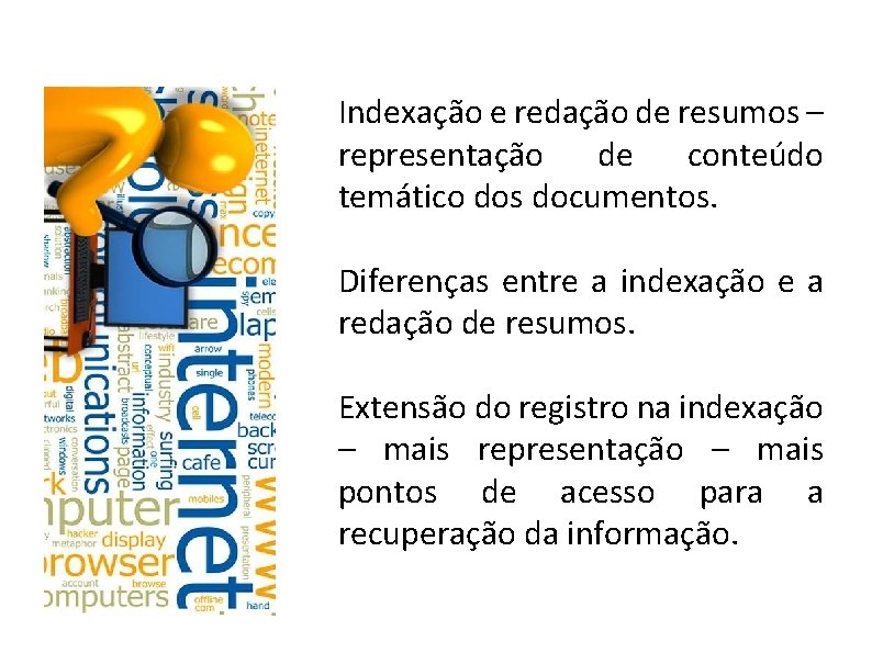 Indexação e redação de resumos – representação de conteúdo temático dos documentos. Diferenças entre