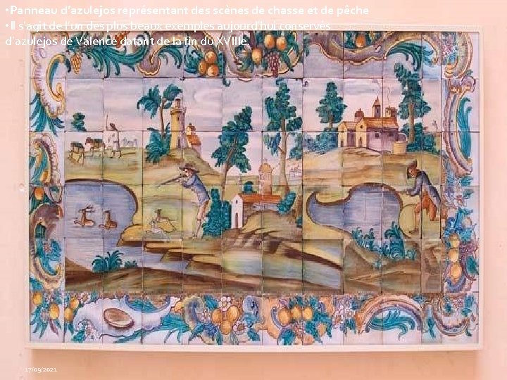  • Panneau d’azulejos représentant des scènes de chasse et de pêche • Il