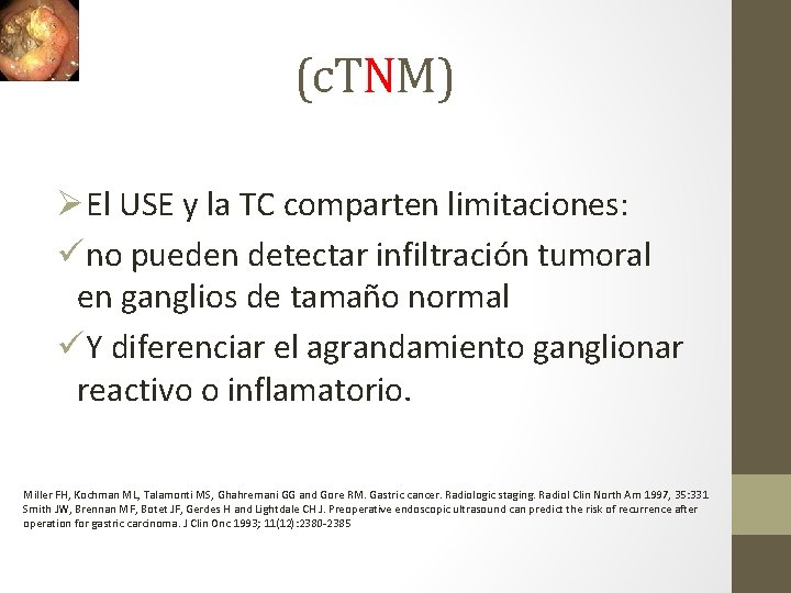 (c. TNM) ØEl USE y la TC comparten limitaciones: üno pueden detectar infiltración tumoral