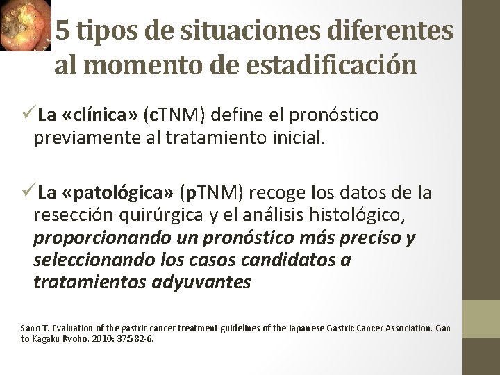 5 tipos de situaciones diferentes al momento de estadificación üLa «clínica» (c. TNM) define