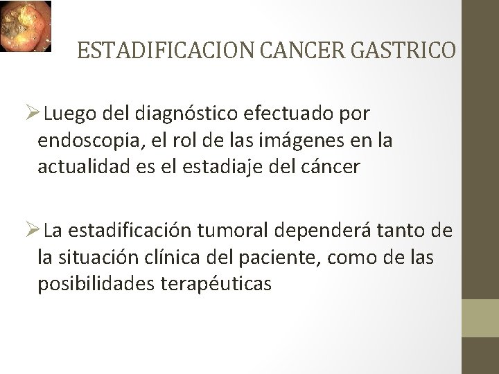 ESTADIFICACION CANCER GASTRICO ØLuego del diagnóstico efectuado por endoscopia, el rol de las imágenes