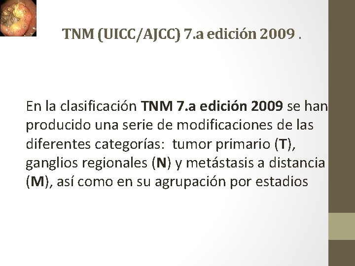 TNM (UICC/AJCC) 7. a edición 2009. En la clasificación TNM 7. a edición 2009