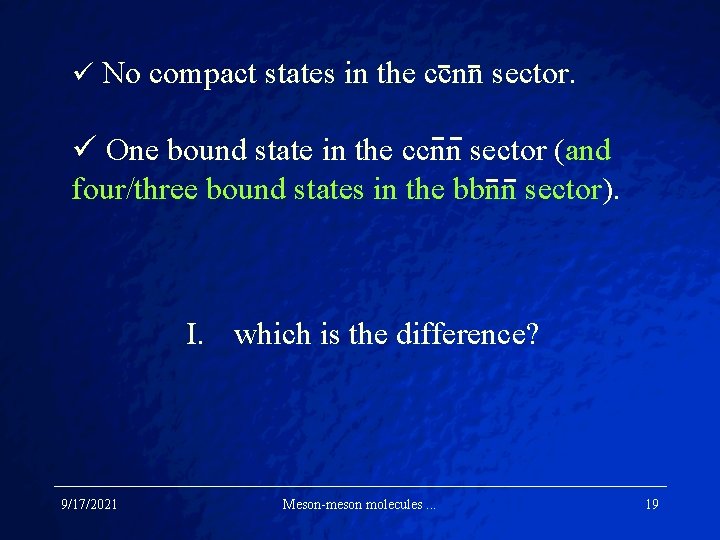 ü No compact states in the ccnn sector. ü One bound state in the