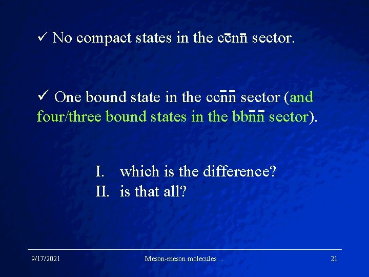 ü No compact states in the ccnn sector. ü One bound state in the